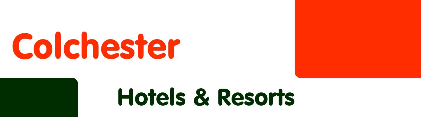Best hotels & resorts in Colchester - Rating & Reviews